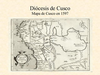 Diócesis de Cusco Mapa de Cusco en 1597 