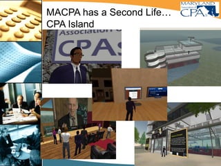 MACPA has a Second Life…
CPA Island
 