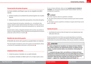 Conservación y limpieza 211
Seguridad ante todo Instrucciones de Manejo Consejos prácticos Datos Técnicos
Conservación de juntas de goma
Su buen estado contribuye a que no se congelen tan fácil-
mente.
1. Elimine el polvo y la suciedad de las juntas de goma con un paño
blando.
2. Aplique productos especiales para gomas a las juntas de goma.
Las juntas de goma de las puertas, ventanillas, etc., se mantienen más
suaves y siguen en buen estado durante más tiempo si se tratan, de vez en
cuando, con un producto de conservación para goma (p. ej., aerosol de sili-
cona).
De este modo se evita un desgaste prematuro de las juntas. Las puertas se
abrirán con mayor facilidad. El buen estado de las juntas garantiza una buena
protección contra el frío en el invierno.
Bombín de cierre de la puerta
El bombín de cierre de la puerta se puede helar en invierno.
Para descongelar el bombín de cierre de la puerta le recomendamos utilizar
un aerosol con propiedades lubricantes y anticorrosivas.
Limpieza de los cromados
1. Limpie las piezas cromadas con un paño húmedo.
2. Las piezas cromadas se deben pulir con un trapo suave y seco.
Si esto no fuese suficiente, utilice un buen producto para el cuidado de
cromados. Con este mismo producto puede limpiar también manchas y
suciedad de la superficie.
¡Cuidado!
Para evitar rasguños sobre las superficies cromadas:
• No utilice jamás productos de limpieza abrasivos para tratar las piezas
cromadas.
• No limpie o pula las superficies cromadas en lugares donde haya mucho
polvo o arena.
Llantas de acero
– Las llantas de acero se han de lavar con una esponja que sea
sólo para este uso.
El polvo de abrasión de los frenos que queda depositado en las llantas,
puede eliminarse con un producto de limpieza industrial. Repare los daños
ocasionados en la pintura de las llantas, antes de que comiencen a oxidarse.
¡ATENCIÓN!
• Jamás se limpiarán los neumáticos con toberas de chorro cilíndrico.
Aun cuando la distancia sea relativamente grande y se aplique por poco
tiempo, se podrán ocasionar daños a los neumáticos. Existe peligro de
accidente.
• La presencia de agua, hielo o sal antihielo en el sistema de frenos
puede reducir la eficacia de frenado, por lo que existe peligro de accidente.
Inmediatamente después del lavado evite maniobras de frenado bruscas o
repentinas. Habrá que frenar repetidas veces hasta que los frenos “se
sequen” ⇒ página 192, “Capacidad y distancia de frenado”.
s2ps.6.book Seite 211 Freitag, 20. Juli 2007 4:47 16
 
