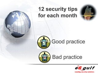 12 security tips for each month Good practice Bad practice 