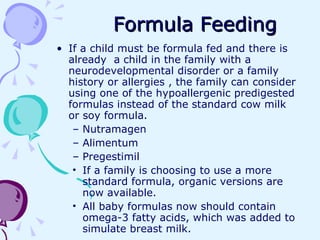 Formula Feeding <ul><li>If a child must be formula fed and there is already  a child in the family with a neurodevelopment...