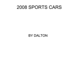 2008 SPORTS CARS BY DALTON 