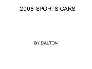 2008 SPORTS CARS BY DALTON 