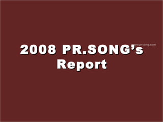 2008 PR.SONG’s Report 