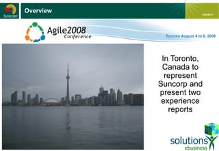 - 1 -
1/04/2017
Overview
In Toronto,
Canada to
represent
Suncorp and
present two
experience
reports
 
