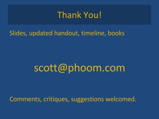 Thank You! ݺߣs, updated handout, timeline, books [email_address] Comments, critiques, suggestions welcomed. 