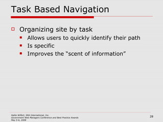 Task Based Navigation Organizing site by task Allows users to quickly identify their path Is specific Improves the “scent of information” 