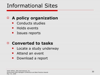Informational Sites A policy organization Conducts studies Holds events Issues reports Converted to tasks Locate a study underway Attend an event Download a report 