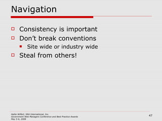 Navigation Consistency is important Don’t break conventions Site wide or industry wide Steal from others! 