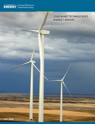 Energy Efficiency &
            Renewable Energy




                                  2008 WIND TECHNOLOGIES
                                  MARKET REPORT




JULY 2009
 