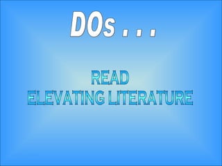 DOs . . . READ  ELEVATING LITERATURE 