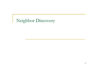 39
Neighbor Discovery
 