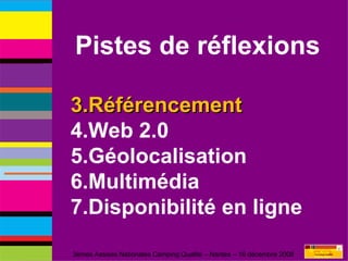 Pistes de réflexions Référencement Web 2.0 Géolocalisation Multimédia Disponibilité en ligne 