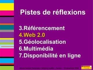 Pistes de réflexions Référencement Web 2.0 Géolocalisation Multimédia Disponibilité en ligne 