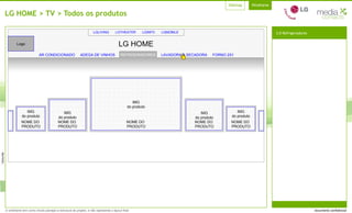 LG HOME > TV > Todos os produtos LG HOME 3.0 Refrigeradores IMG do produto IMG do produto IMG do produto IMG do produto IMG do produto NOME DO  PRODUTO NOME DO  PRODUTO NOME DO  PRODUTO NOME DO  PRODUTO NOME DO  PRODUTO AR CONDICIONADO ADEGA DE VINHOS REFRIGERADORES LAVADORA & SECADORA FORNO 2X1 LGTHEATER LGINFO LGMOBILE LGLIVING 