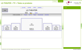 LG THEATER > TV > Todos os produtos LG THEATER 1.0 TV TV VÍDEO ÁUDIO IMG do produto IMG do produto IMG do produto IMG do produto IMG do produto NOME DO  PRODUTO NOME DO  PRODUTO NOME DO  PRODUTO NOME DO  PRODUTO NOME DO  PRODUTO Plasma LCD TV Flatron Convencional Linha Slim Todos os produtos LGHOME LGINFO LGMOBILE LGLIVING 