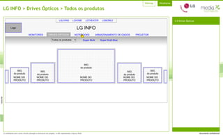 LG INFO > Drives Ópticos > Todos os produtos LG INFO 2.0 Drives Ópticos MONITORES DRIVES ÓPTICOS NOTEBOOKS IMG do produto IMG do produto IMG do produto IMG do produto IMG do produto NOME DO  PRODUTO NOME DO  PRODUTO NOME DO  PRODUTO NOME DO  PRODUTO NOME DO  PRODUTO ARMAZENAMENTO DE DADOS PROJETOR Todos os produtos Super Multi Super Multi Blue LGHOME LGTHEATER LGMOBILE LGLIVING 