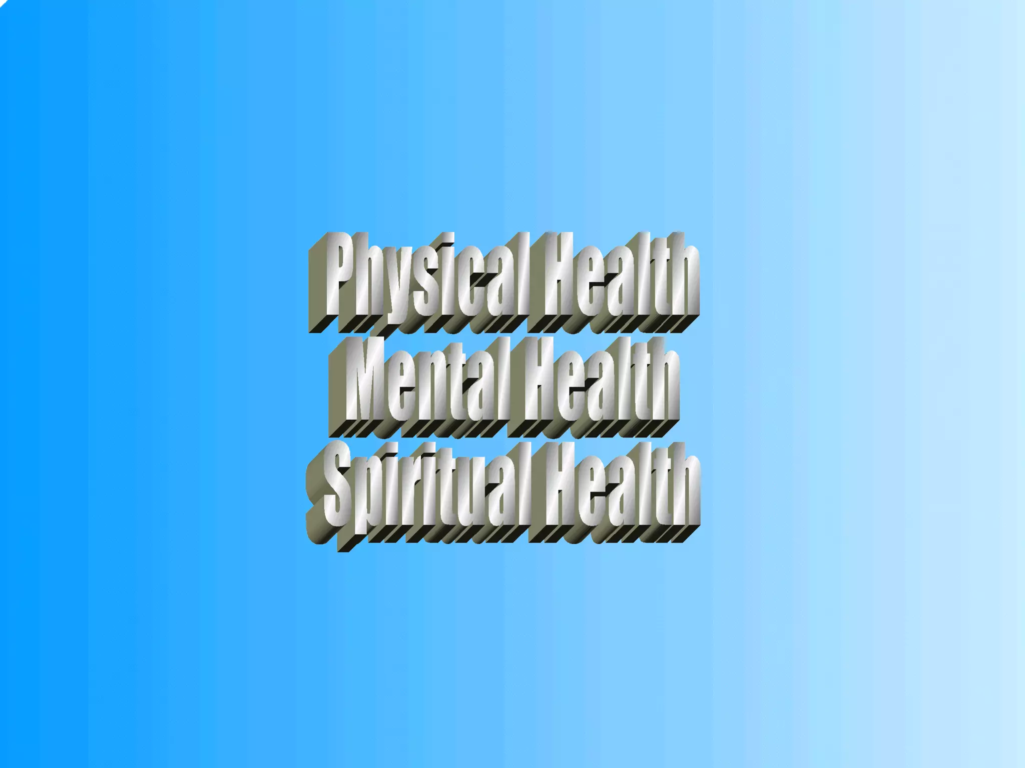 Physical Health Mental Health Spiritual Health 