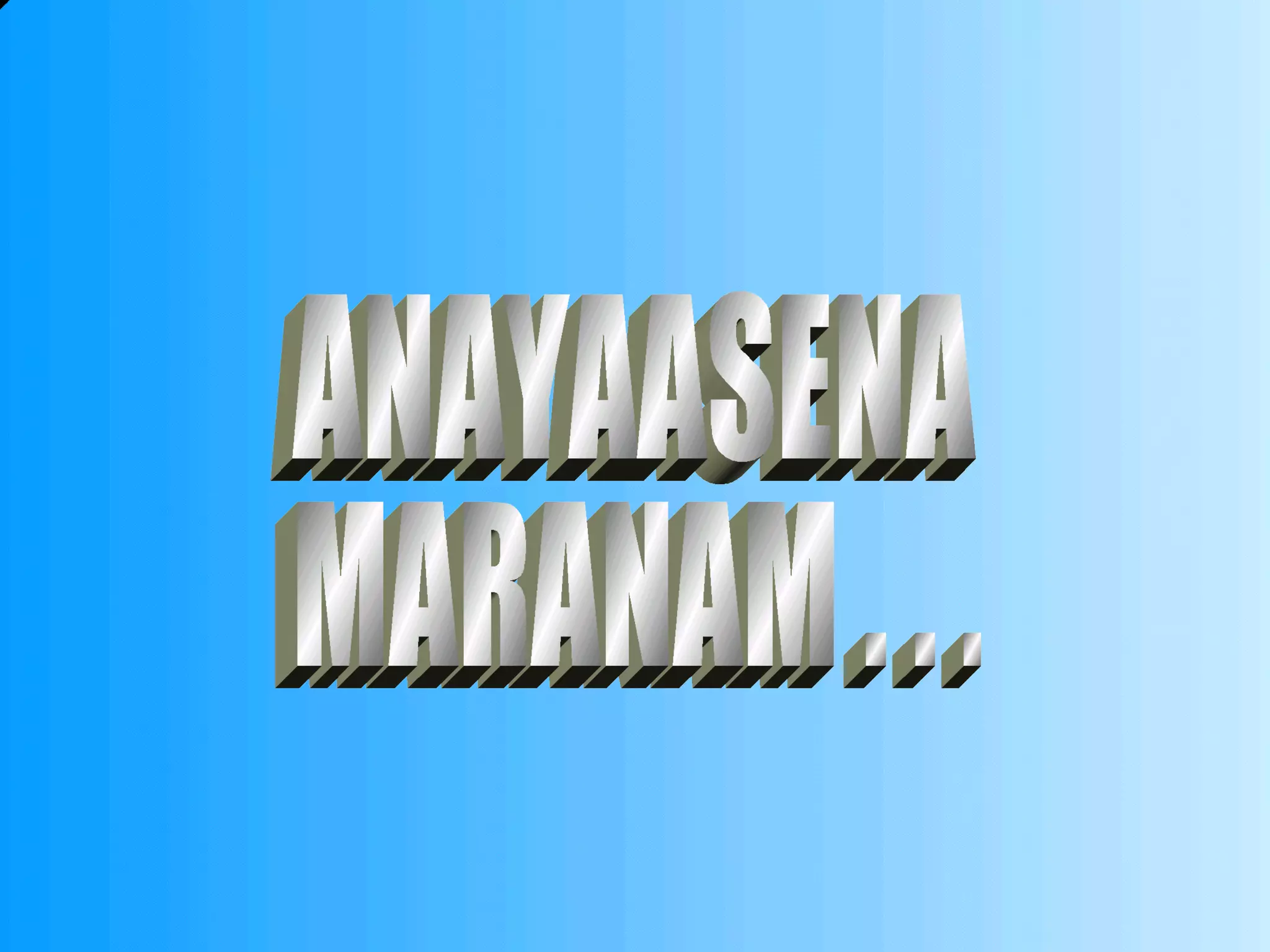 ANAYAASENA MARANAM . . .  