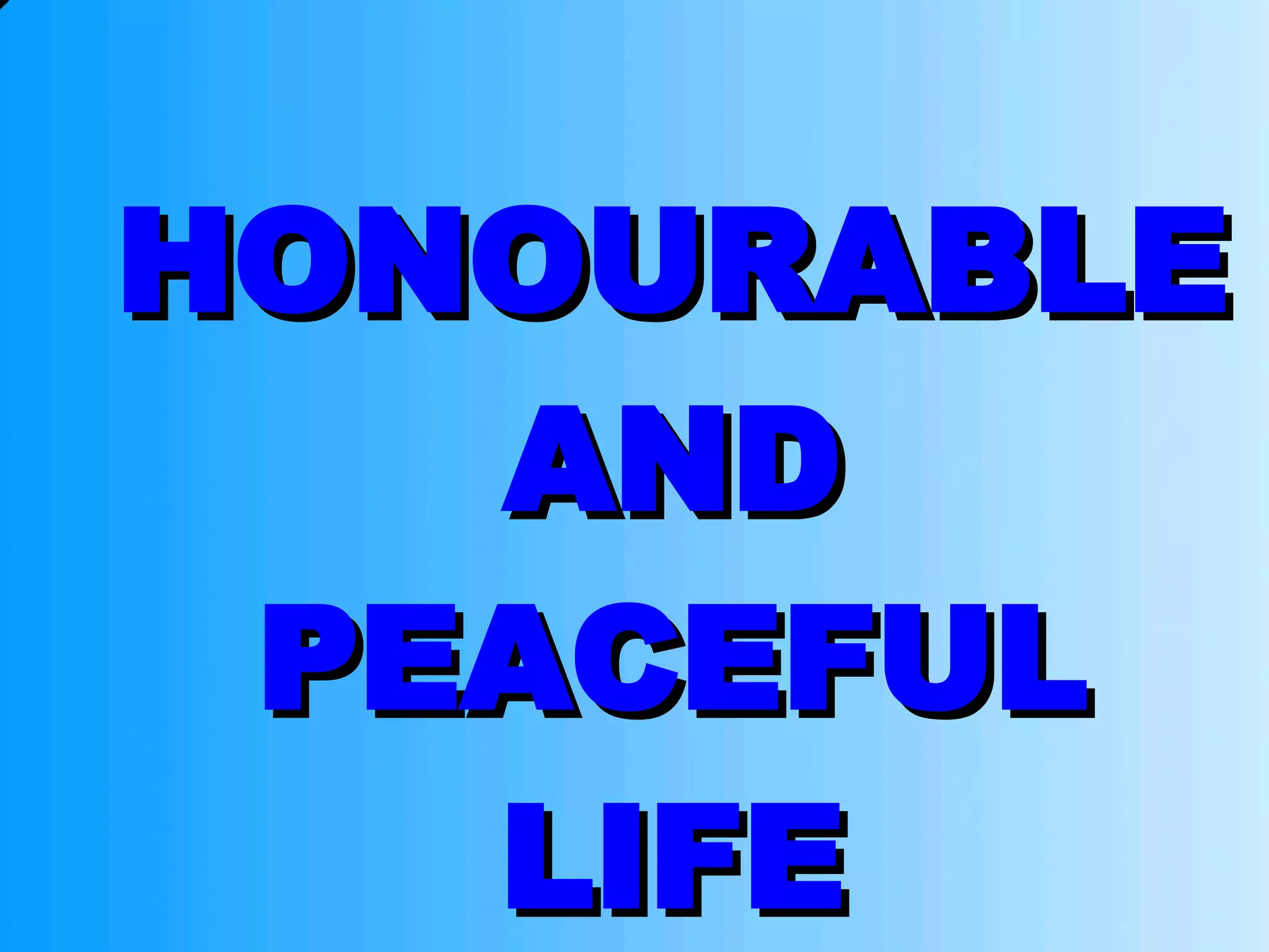 HONOURABLE AND PEACEFUL LIFE 