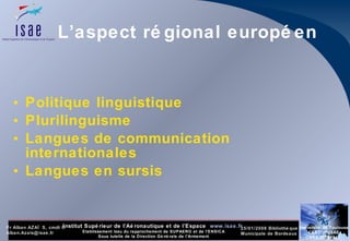 L’aspect régional européen Politique linguistique Plurilinguisme Langues de communication internationales Langues en sursis  