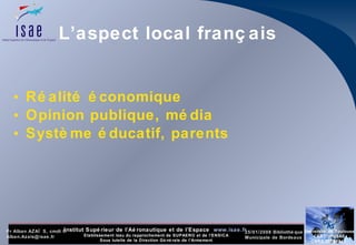 L’aspect local français Réalité économique Opinion publique, média Système éducatif, parents 