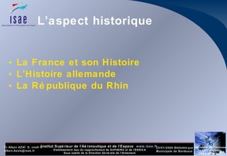 L’aspect historique La France et son Histoire L’Histoire allemande La République du Rhin 