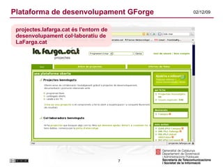 Plataforma de desenvolupament GForge projectes.lafarga.cat és l'entorn de desenvolupament col·laboratiu de LaFarga.cat 