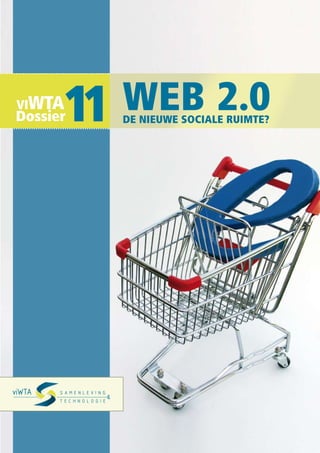 ViWta
      11
Dossier
           Web 2.0
           De nieuWe sociale ruimte?
 