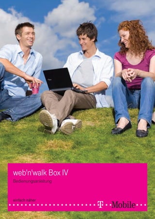 web'n'walk Box IV
Bedienungsanleitung


einfach näher
 