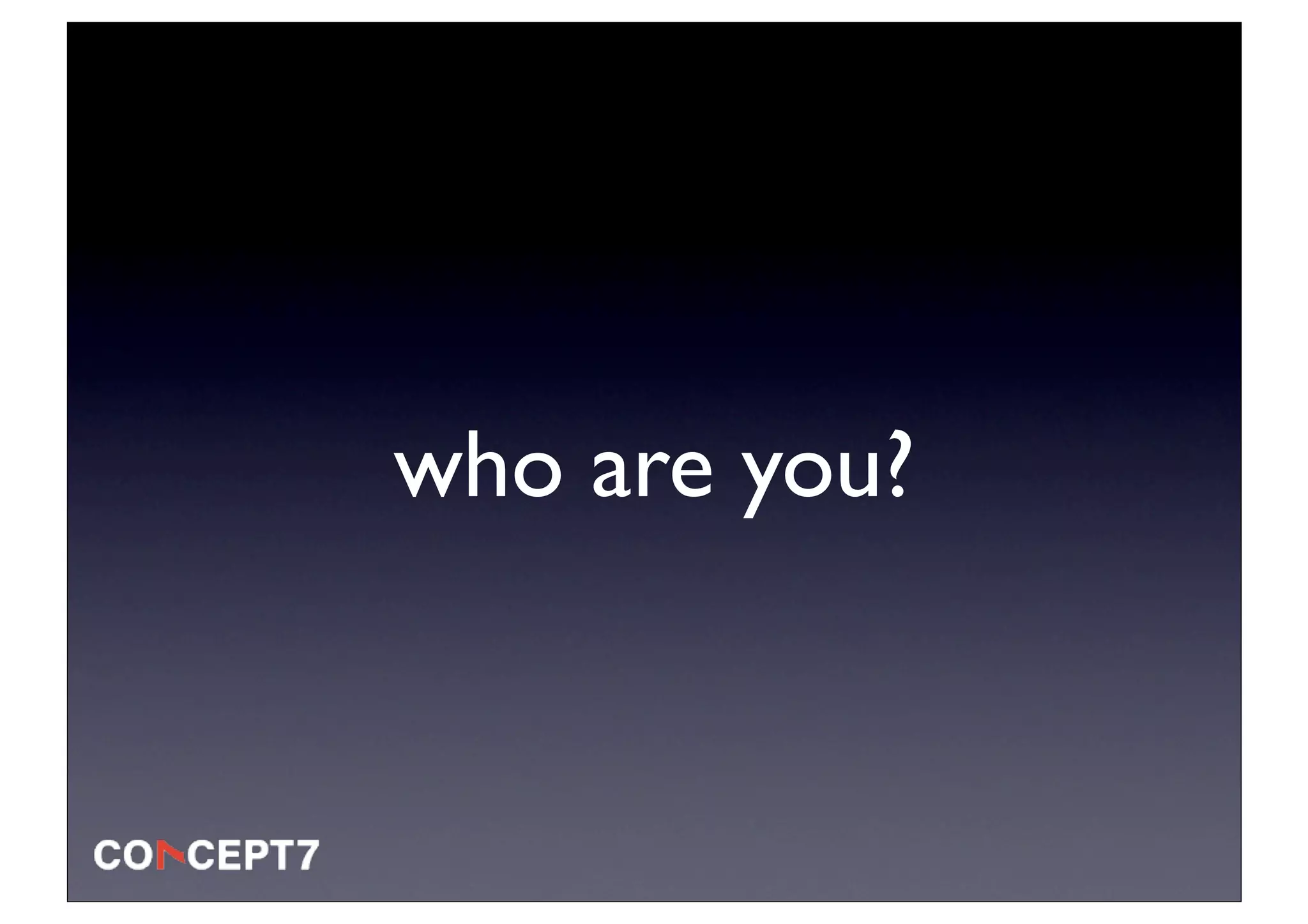 who are you?
 