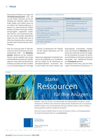 11

FOCUS

Strukturierten Produktes zum Tragen. Die
«Produktionskomponente» setzt sich
aus den Kosten zusammen, die bei der
Erstellung des Produktes anfallen. Diese
Kosten hängen unter anderem davon ab,
wie efﬁzient die Produktmodellierung organisiert ist, welche Bonität der Emittent
aufweist und welche Kotierungs- und Marketing-Ausgaben aufgewendet werden.
Dazu kommen noch entsprechende Margen, bzw. Gewinn-beiträge. Skaleneffekte
spielen hier eine wichtige Rolle, denn je
höher das Emissionsvolumen, desto geringer fallen diese Produktionskosten anteilsmässig an.
– Nach der Lancierung spielt im Sekundärmarkt eine vierte Komponente eine preisbeeinﬂussende Rolle – die Marktkomponente. Basierend auf den erwähnten
Faktoren und der Liquidität in den entspre
chenden Märkten berechnet der Lead-Manager den inneren Wert des Strukturierten
Produktes und stellt einen Geld- und Briefkurs. Der Spread bewegt sich in der Regel

Vorteile von Dirty und Clean Pricing Methoden
Vorteile «dirty pricing»

Vorteile «clean pricing»

– Maximale Rendite sofort ersichtlich

– Trennung der preisbeeinﬂussenden
Faktoren (getrennter Ausweis der
Marchzinsen)

– Kauf, bzw. Verkaufsbetrag
unmittelbar bekannt

– Preisnotierung ist bei Anlegern mit
Bondhandel Erfahrung gut bekannt

– Keine Abklärung seitens des Käufers
ob zwischenzeitlich (Halbjahres-) Zins
ausgeschüttet wurde
– Keine Marchzinskalkulation für
den Käufer/Verkäufer
Quelle: Luc Schuurmans

zwischen 25 Basispunkten (für Produkte
mit sehr liquiden Basiswerten) und 100
Basispunkten.
Aufgrund der aufgezeigten Komplexität in Bezug auf die Preisbildung ist es verständlich,
dass die Anleger bei der Betrachtung von
Sekundärmarktpreisen verunsichert sind.
Je nach Produkt wird zudem zwischen zwei

Notierungsarten unterschieden; entweder
notiert das Produkt als Stückpreis (ähnlich
wie bei einer Aktie) oder wie bei einer Obligation als Prozentpreis. So werden z.B. die Discount-Zertiﬁkate zum Stückpreis, die Reverse
Convertibles oder Kapitalschutz-Produkte
zum Prozentpreis gehandelt.
Erschwerend kommt hinzu, dass bei Notierungen in Prozentpreisen zur Zeit zwei ver- >

Anzeige

Starke

Ressourcen
für Ihre Anlagen.
Rohstoffe – allen voran Öl, Edel- und Industriemetalle und landwirtschaftliche Erzeugnisse – erzielen
Höchstpreise an den Börsen. Über strukturierte Produkte der Bank Vontobel können Sie in verschiedenste
Rohstoffe investieren, ohne sich über physische Lieferungen Gedanken machen zu müssen. Die Börsenkotierung garantiert ausserdem Liquidität und Transparenz.
Mit unseren Dynamic VONCERT bieten wir Ihnen eine Vielzahl an Themen- und Strategieprodukten.
Die aktuelle Produktpalette ﬁnden Sie auf www.derinet.ch

Private Banking
Investment Banking
Asset Management

Gratis Hotline
für strukturierte
Produkte
00800 Deriline
00800 3374 5463

Telefon +41 (0)58 283 78 88
www.derinet.ch

Zürich

Luzern

Genf

Frankfurt

München

Köln

London

Mailand

dp payoff all about derivative investments | März 2008

Vaduz

Luxemburg

Salzburg

Wien

Madrid

Dubai

Grand Cayman

Vancouver

New York

 