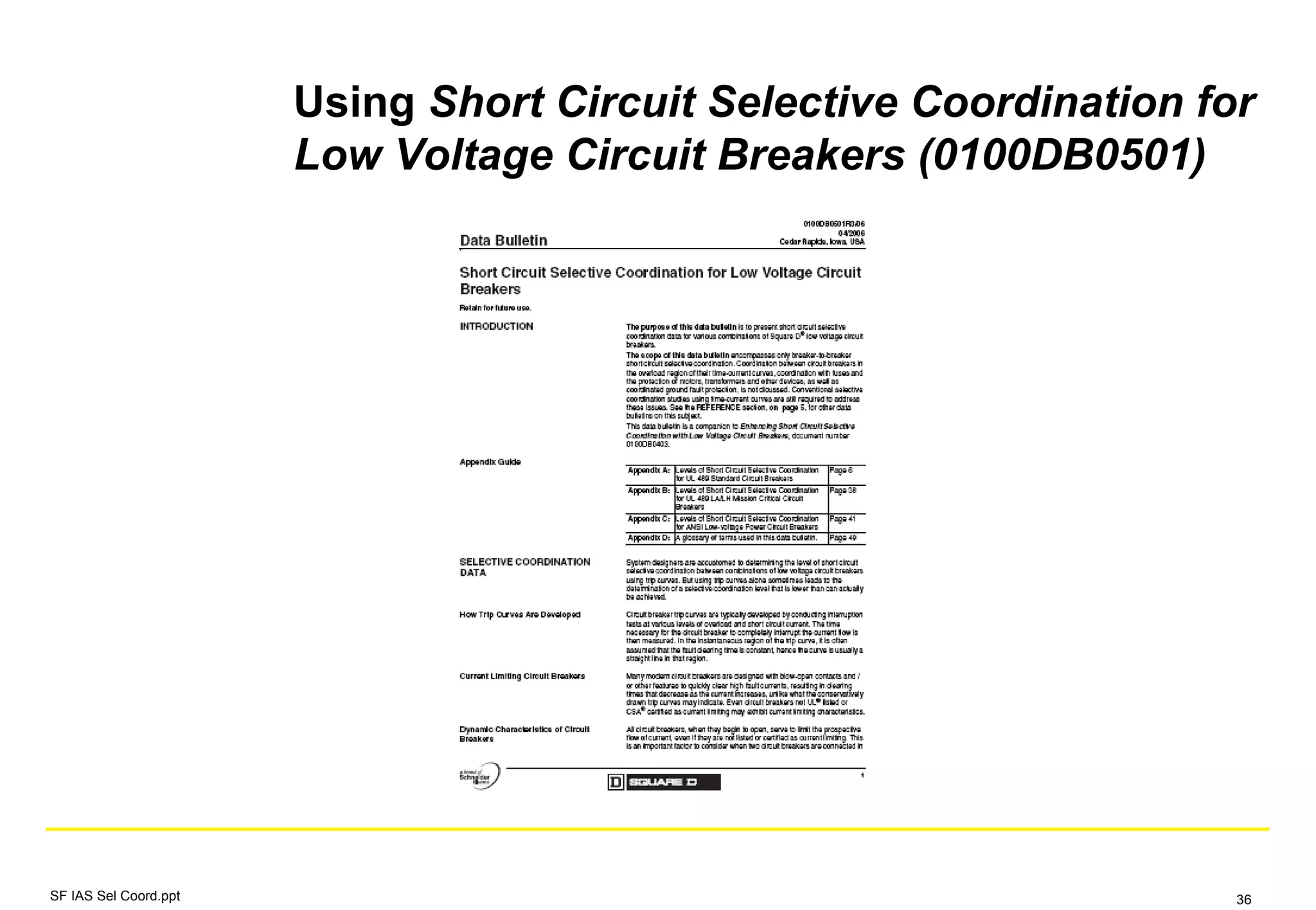 Using Short Circuit Selective Coordination for
Low Voltage Circuit Breakers (0100DB0501)
SF IAS Sel Coord.ppt 36
 