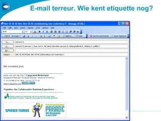 E-mail terreur. Wie kent etiquette nog? 
