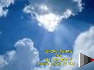 BEFORE  WISHING  YOU ALL  THE  BEST  & TAKING  LEAVE  OF  YOU . . . 