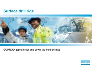 Surface drill rigs




COPROD, tophammer and down-the-hole drill rigs
 