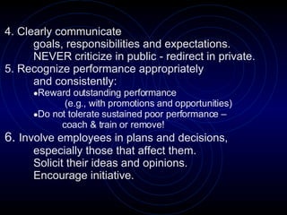 <ul><li>4. Clearly communicate  </li></ul><ul><li>goals, responsibilities and expectations. </li></ul><ul><li>NEVER critic...