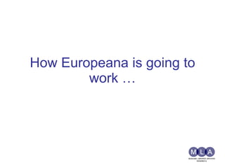How Europeana is going to work … 