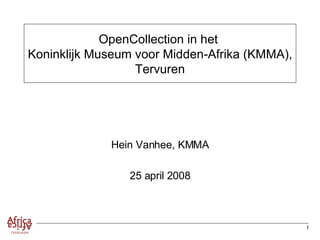 OpenCollection in het  Koninklijk Museum voor Midden-Afrika (KMMA), Tervuren Hein Vanhee, KMMA 25 april 2008 