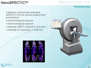 NanoSPECT/CT ® 4-detector multi-pinhole dedicated SPECT-CT for pre-clinical small-animal   examinations  biotechnological research pharmacological research Ultrahigh SPECT resolution: <0 . 4 mm Ultrahigh CT resolution: < 0 . 05 mm Preclinical line 