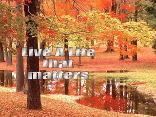 Live A Life  that  matters  