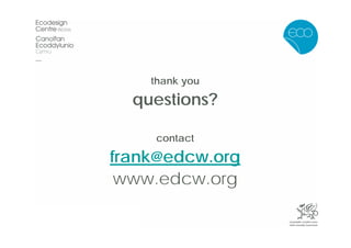 thank you

  questions?

    contact

frank@edcw.org
 www.edcw.org
 