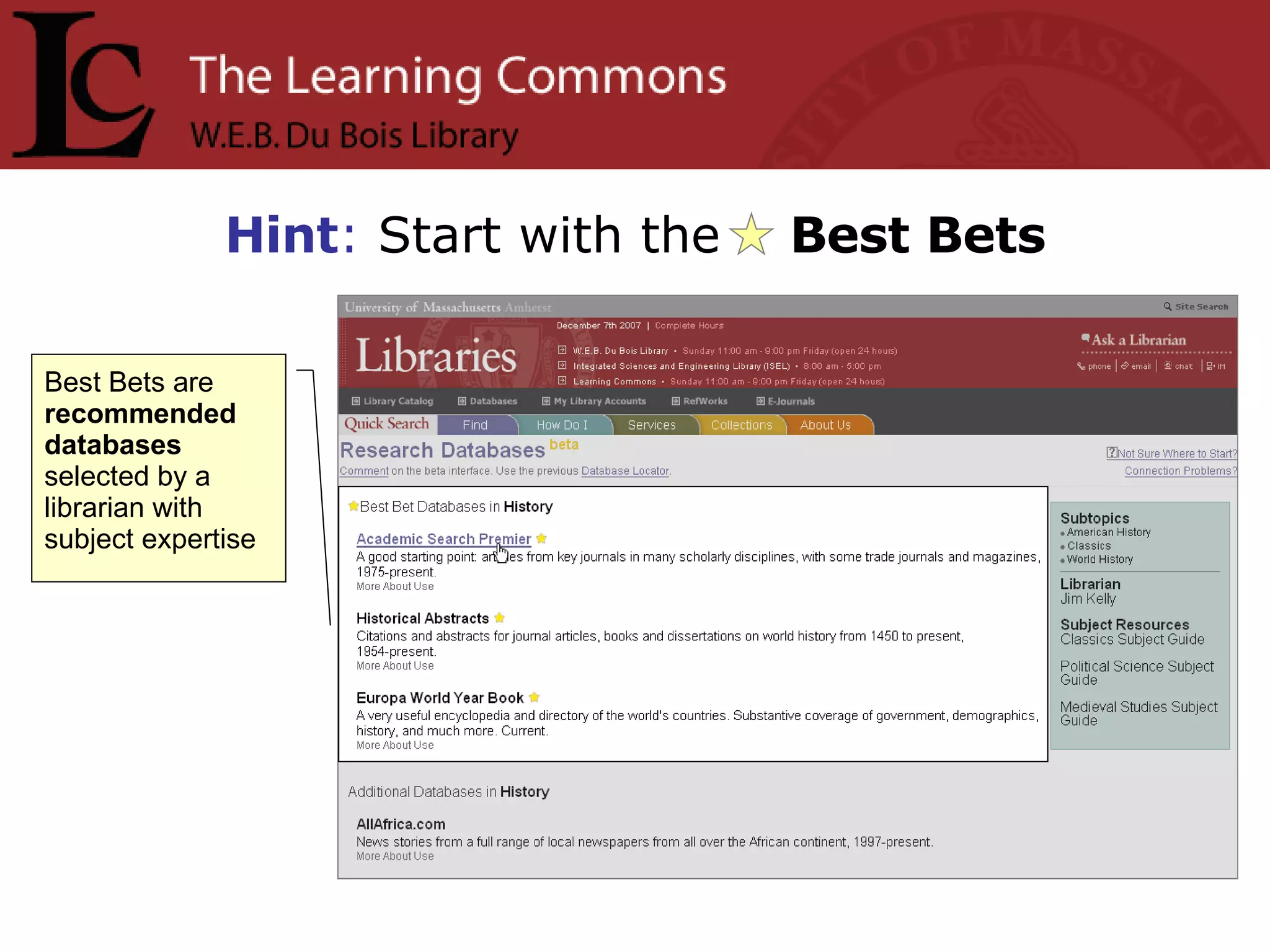 Hint :  Start with the  Best Bets Best Bets are  recommended databases  selected by a librarian with subject expertise 