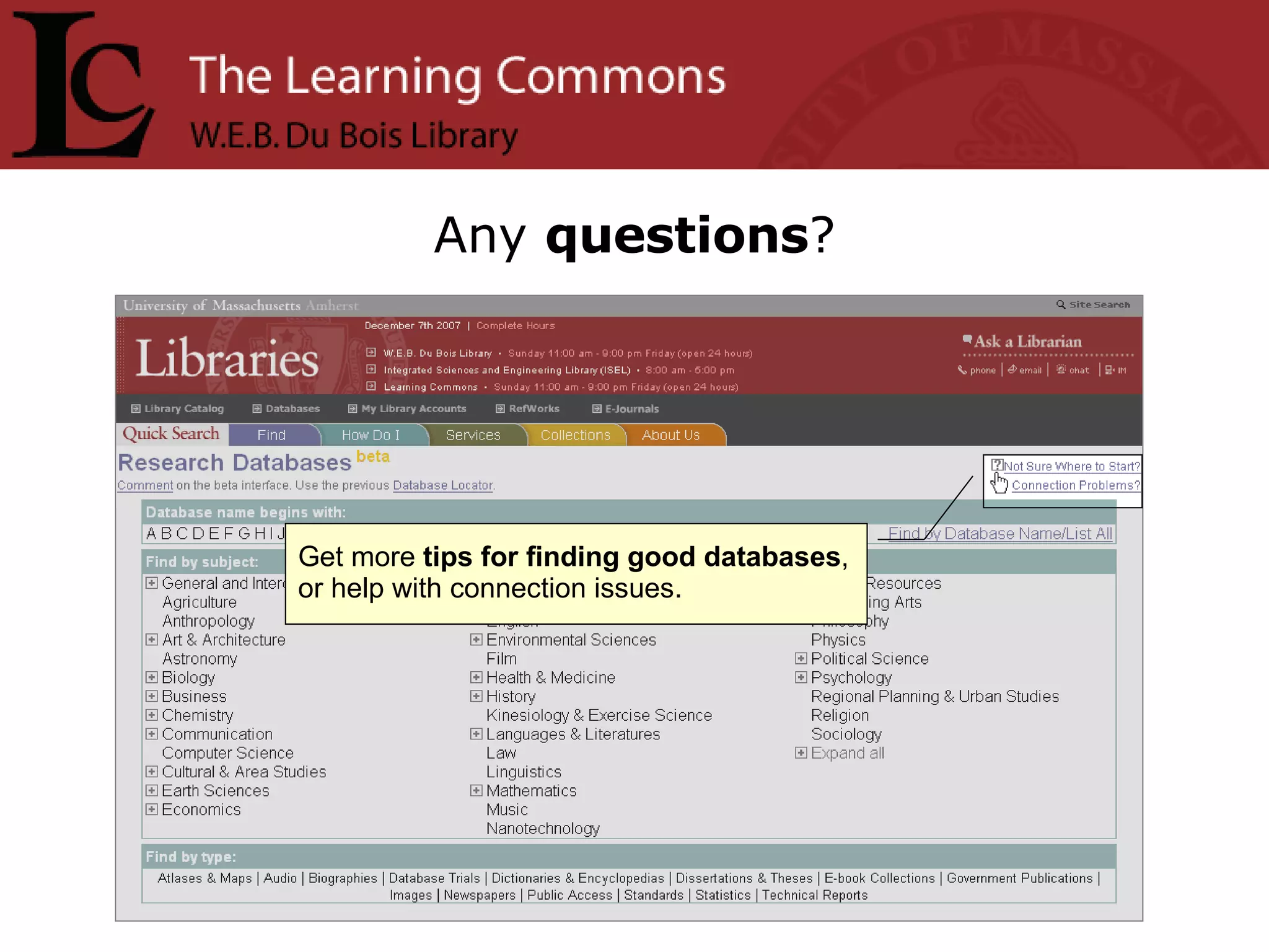 Any  questions ? Get more  tips for finding good databases , or help with connection issues. 