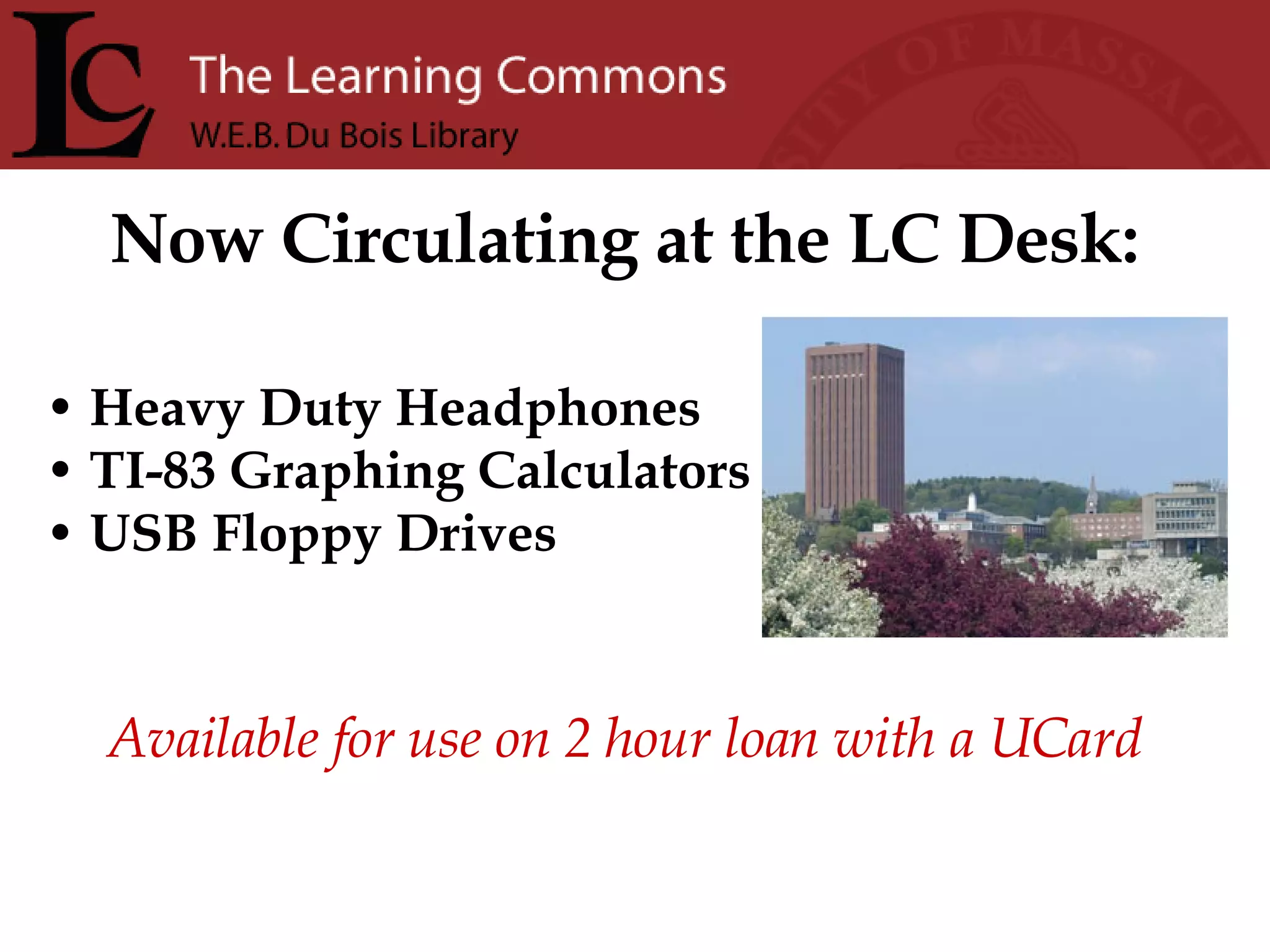 Heavy Duty Headphones  TI-83 Graphing Calculators USB Floppy Drives Now Circulating at the LC Desk: Available for use on 2 hour loan with a UCard 