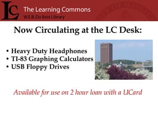 Heavy Duty Headphones  TI-83 Graphing Calculators USB Floppy Drives Now Circulating at the LC Desk: Available for use on 2 hour loan with a UCard 