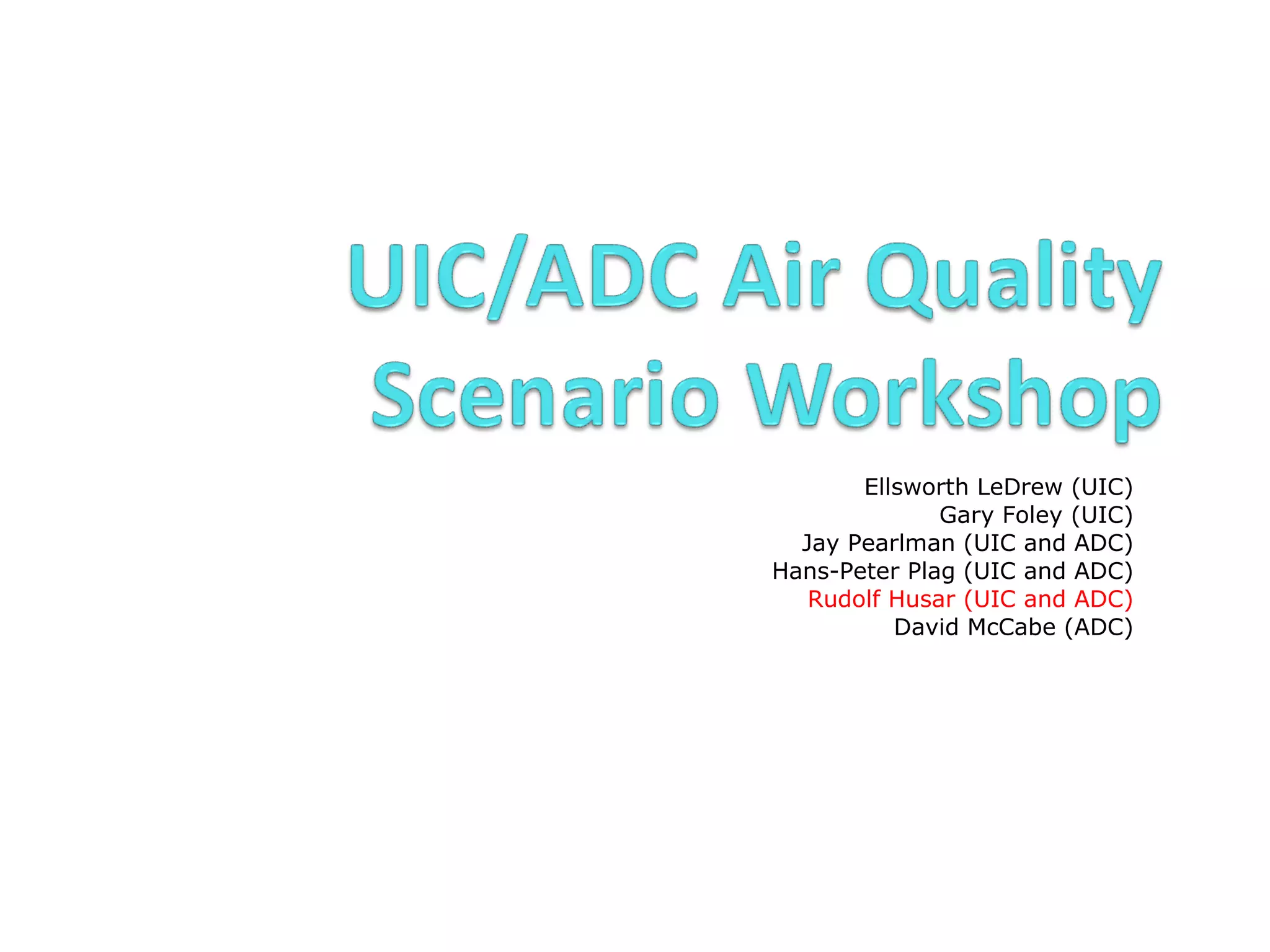 Ellsworth LeDrew (UIC) Gary Foley (UIC) Jay Pearlman (UIC and ADC) Hans-Peter Plag (UIC and ADC) Rudolf Husar (UIC and ADC) David McCabe (ADC) 