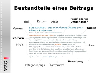 Ich-Form Kommentare Kategorien/Tags Quelle Bewertung Bestandteile eines Beitrags Link Freundlicher Umgangston Verweis Autor Titel Datum Inhalt 