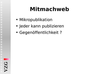 Mitmachweb Mikropublikation Jeder kann publizieren Gegenöffentlichkeit ? 