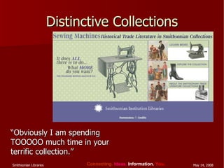 Distinctive Collections “ Obviously I am spending TOOOOO much time in your terrific collection.”  